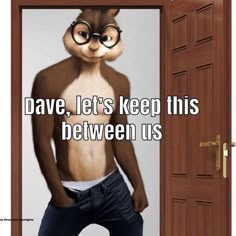 an image of a cat with glasses on it's face and the caption says, dave, let's keep this between us