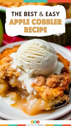 an apple cobbler with ice cream on top and the title overlay reads, the best & easy apple cobbler recipe