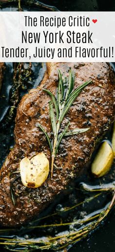 a steak with potatoes and herbs on it in a skillet that says the recipe critic new york steak tender, juicy and flavorful