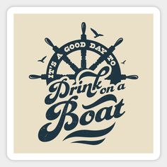 a poster with the words drink on a boat and an image of a steering wheel