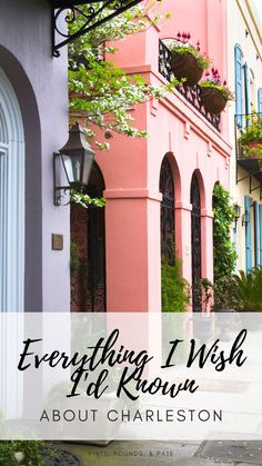 a pink building with the words everything i wish to know about charleston