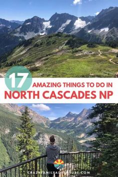 a man standing on top of a balcony next to trees and mountains with the title 17 amazing things to do in north cascades n p