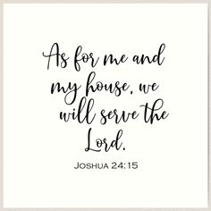 joshua 24 15 as for me and my house, we will serve the lord