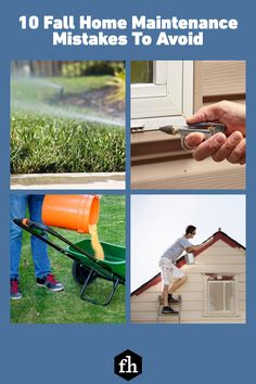 four pictures with the words 10 fall home maintenance tasks to avoid