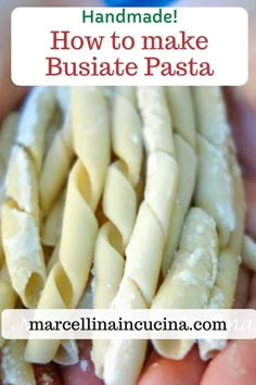 how to make bustate pasta with handmade instructions for beginner's italian cooking