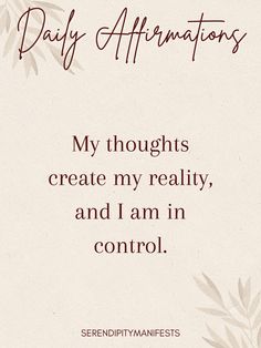 a card with the words, my thoughts create my reality and i am in control