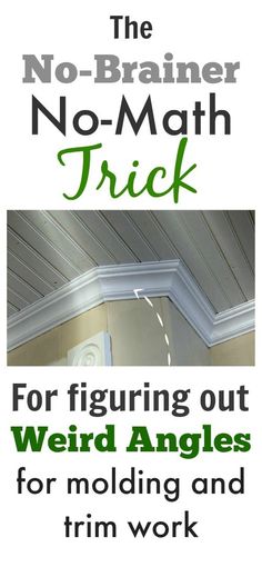 the no - brainer no - math trick for figuring out weird angles for molding and trim work