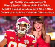 a man and woman in football uniforms with the caption'taylor swift donations an astounding $ 10 million to southern california wildlife relief efforts