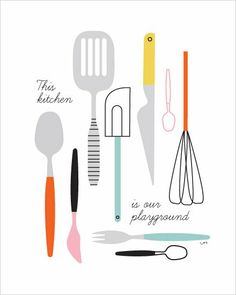 this kitchen is our playground poster with utensils and spatulas on it