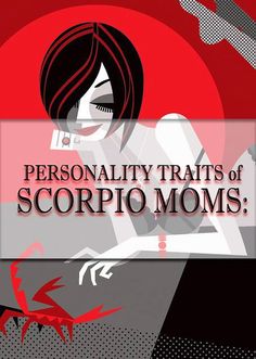 a poster with the words personality traits of scorpio moms