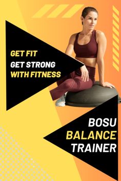 a woman sitting on an exercise ball with the text get fit get strong with fitness bosu balance trainer