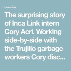 the surprising story of inca link intern coy acri working side - by - side with the trullo garbage workers copy disc