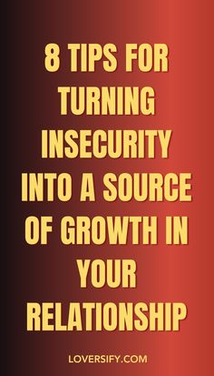 the words 8 tips for turning insecivity into a source of growth in your relationship