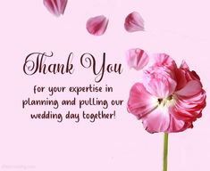 pink flowers are in front of a thank card with the words, thank you for your expertise in planning and pulling our wedding day together