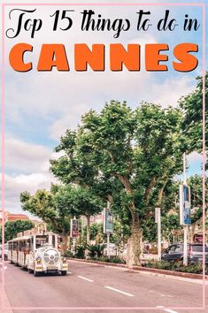 the top 15 things to do in cannes, with text overlaying it