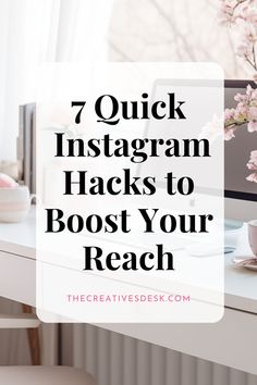 the words 7 quick instagram hacks to boost your reach on top of a desk