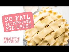 an image of a pie with the words no fail gluten - free pie crust