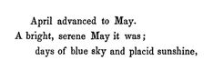 the words are written in black and white on a sheet of paper that says,'apri advanced to may bright, scene may it was days of blue sky and placid sunshine