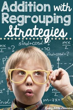 a young boy wearing yellow glasses with the words addition regrouping strategy written on it