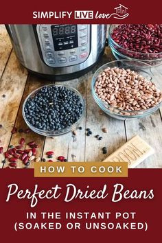 three bowls filled with beans next to an instant pressure cooker and the words, how to cook perfect dried beans in the instant pot soak or unsoaked