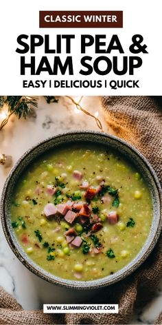 a bowl of split pea and ham soup with text overlay that reads, classic winter split pea & ham soup easy delicious quick