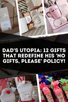 dad's utopia 12 gifts that redefine his no gifts, please policy