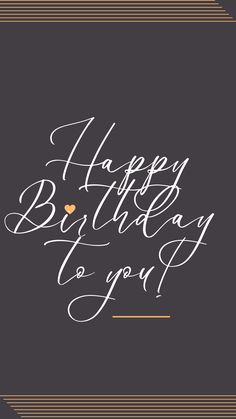 the words happy birthday to you are written in white ink on a black and gold striped background