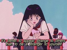 an anime scene with the caption it's better to appear strange to others than to be a strangers to yourself