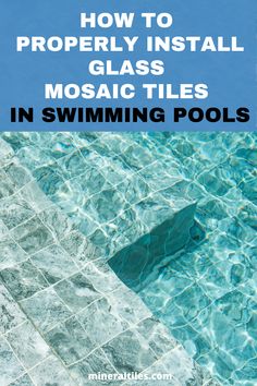 a swimming pool with the text how to properly install glass mosaic tiles in swimming pools