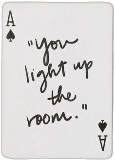 a card with the words you light up the room written in black ink on it