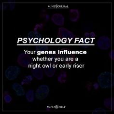 a black background with the words,'psychic fact your genes influence whether you are a night owl or early riser