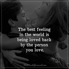 a man and woman hugging each other with the words, the best feeling in the world is being loved back by the person you love