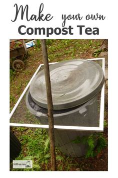 an old trash can with the words make your own compost tea