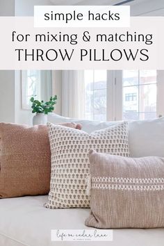 pillows with text overlay that says simple hacks for mixing and matching throw pillows