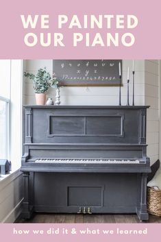 we painted our piano how we did it and what we learned to play the piano