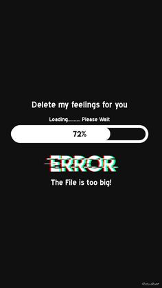 an error screen with the error message on it, which reads delete my feelings for you