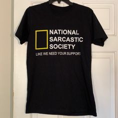 Unisex Size Small, “National Sarcastic Society” T-Shirt. Never Worn, Like New. Shoulder To Waist 26” Armpit To Armpit 18” Sarcastic Clothing, Sassy Tee, Shirt Ideas, Mens Tees, Colorful Shirts, Like New, Man Shop, T Shirt, Clothes