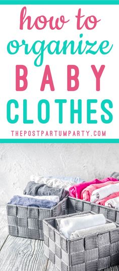 an organized baby clothes basket with the title how to organize baby clothes