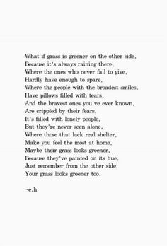 a poem written in black and white with the words what if grass is greener on the other side?