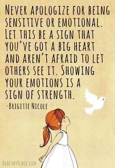 Mental health stigma quote - Never apologize for being sensitive or emotional. Let this be a sign that you've got a big heart and aren't afr... Citation Force, Inspirational Quotes About Strength, Ayat Alkitab, Life Quotes Love, Short Inspirational Quotes, Quotes About Strength, Empath, A Quote