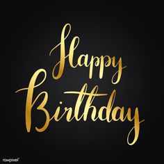 the words happy birthday written in gold foil on a black background with an elegant calligraphy style