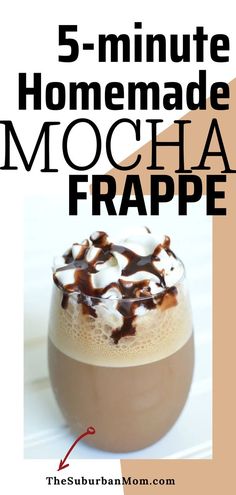 the 5 - minute homemade mocha frappe recipe is shown with text overlay