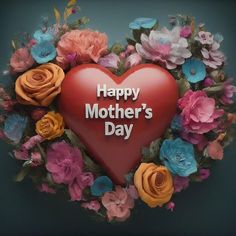 a red heart surrounded by flowers with the words happy mother's day written on it