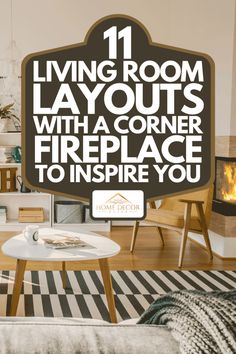 living room layout with text overlay that reads 11 living room layouts with a corner fireplace to inspire you