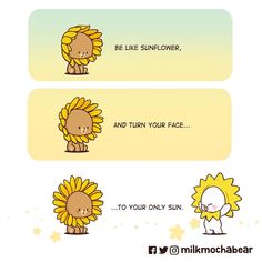 two sunflowers with different expressions on them, one saying be like sunflower and turn your face to your only sun