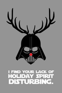 a darth vader poster with the words i find your lack of holiday spirit disturbing