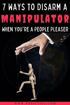 a puppet being held by a hand with the words 7 ways to disarm a manipulator when you're a people pleaser