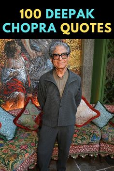 a man standing in front of a couch with the words, 100 deepak chopra quotes