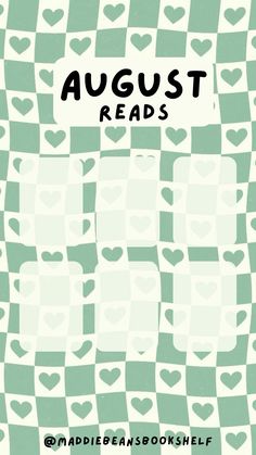 the cover for august reads, with hearts on green and white checkerboard background