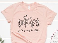 "You Belong Among The Wildflowers. Wildflower Shirt. Among the Wildflowers. Wildflower T Shirt. Inspirational Shirt. Inspirational Tee We use high-quality unisex Jersey Bella+Canvas 3001 Short Sleeve Tee. HOW TO ORDER?  Please, check and review all photos; 👕 Choose your t-shirt size and design color of the T-Shirt; 🛒 Click \"Add to cart\". You can go back to add more product; 💵 Click \"Proceed to checkout\" or \"Pay with PayPal\" (you can pay at PayPal without a PayPal account);  📦 Your order will be ready to ship in 3-5 business days; 🎁 Leave a review of our store and receive an individual discount coupon of 10% for the next purchase. CARE INSTRUCTIONS: Wash item inside out in cold water, do not bleach, do not dry clean, do not iron directly on the design. PRODUCTION AND SHIPPING: Pr Mercies Are New Every Morning, His Mercies Are New, Among The Wildflowers, Scripture Shirt, New Every Morning, Jesus Tees, Inspirational Tshirts, Novelty Shirts, Christian T Shirt